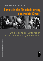 Buch: »Rassisitische Diskriminierung und rechte Gewalt« An der Seite der Betroffenen beraten, informieren, intervenieren