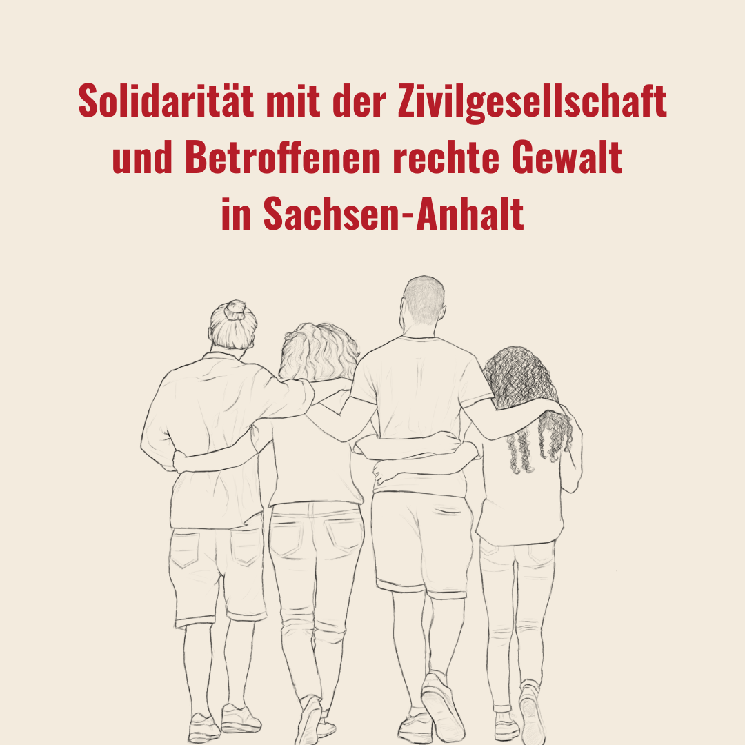 Überschrift: Solidarität mit der Zivilgesellschaft und Betroffenen rechte Gewalt in Sachsen-Anhalt Darunter: Mehrere Menschen halten sich im Arm.